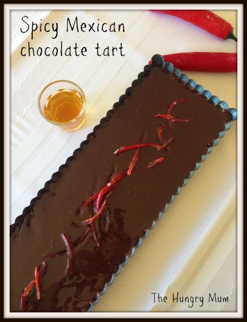 Spicy Mexican chocolate tart . The Hungry Mum